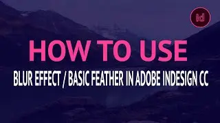 How To Apply Blur Effects in Adobe InDesign CC | How To Blur Image Adobe InDesign Tutorial