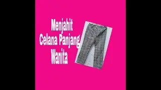 Menjahit Celana Panjang Wanita Dengan Pola