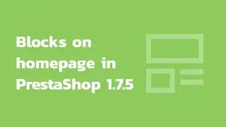 How to change the order of blocks on the homepage in PrestaShop 1.7.5