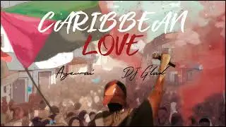 AYEWAI & Dj Glad - Caribbean Love (Official Audio)