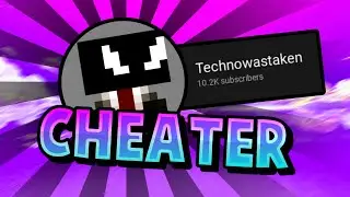 The MOST BLATANT CHEATER with 10k subscribers (Technowastaken)