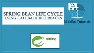 18. Spring bean Life Cycle using callback interfaces