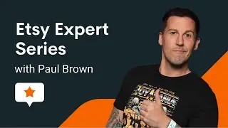 Etsy Tips & Secrets with Paul Brown - How to Sell on Etsy 2024