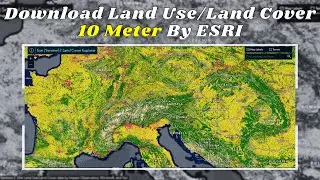 Download Free ESRI 10m Land Use/Land Cover Maps with LULC ESRI: A Comprehensive Tutorial
