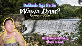 Delikado Nga Ba Sa Wawa Dam || Rodriquez, Rizal