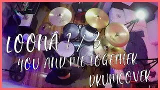 이달의 소녀 1/3 (LOONA 1/3) - YOU AND ME TOGETHER [DRUMCOVER]