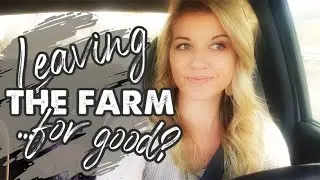 Leaving the Farm...For Good?