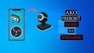 Ako z Mobilu Spraviť Webkameru pre OBS/Streamlabs