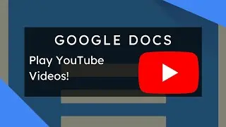 Play YouTube Videos in Google Docs