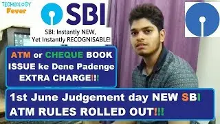 1st JUNE JUDGEMENT DAY: SBI ATM Transaction Rules Rolled Out - (अब ATM लेनदेन पड़ेगा महंगा)