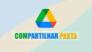 COMO COMPARTILHAR PASTA PELO GOOGLE DRIVE 2023