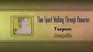 (Acapella "Clean") Time Spent Walking Through Memories - Taeyeon
