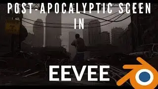 Post-Apocalyptic Sceen in Blender EEVEE