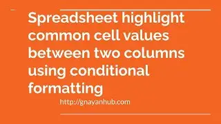 Spreadsheet highlight common values between two columns using conditional formatting