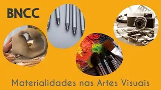 BNCC: Materialidade nas Artes Visuais
