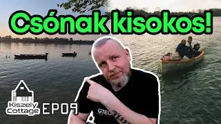 #KiszelyCottage - EP09 - Csónakozzunk