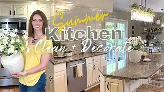 SUMMER KITCHEN CLEAN & DECORATE WITH ME 2022 | KITCHEN VIGNETTES | SUMMER DECORATING IDEAS