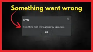 Fix Roblox: Something went wrong