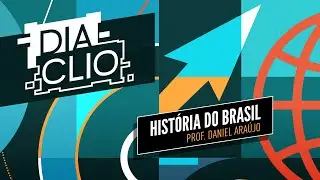 DIA CLIO | CACD 2023 | História do Brasil - Prof. Daniel Araújo
