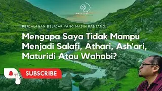 Mengapa Saya Tidak Mampu Menjadi Salafi, Athari, Ash'ari, Maturidi Atau Wahabi?