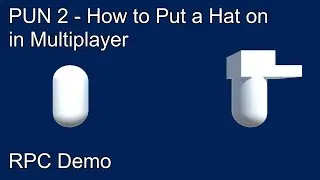 PUN 2 Multiplayer Tutorial - Using RPCs to 'Put a Hat on'.