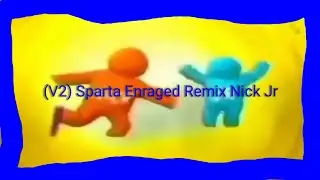(V2) Sparta Enraged Remix Nick Jr