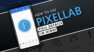 How to Use Pixellab,full details explained in Hindi