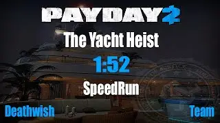 Payday 2 Speedrun The Yacht Heist DW 