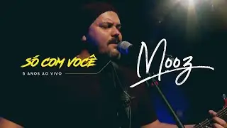 Mooz | Só Com Você (5 Anos Ao Vivo)
