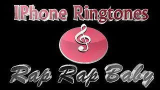 IPhone Ringtones - Rap Rap Baby