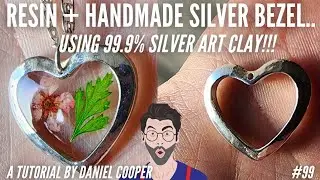 #99. Resin + HANDMADE SILVER BEZEL Using 99.9% SILVER ART CLAY! A Tutorial by Daniel Cooper
