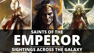 SAINTS OF THE EMPEROR! SIGHTINGS ACROSS THE IMPERIUM