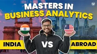 Masters in Business Analytics - India vs Abroad? | MSBA | MS in Business Analytics