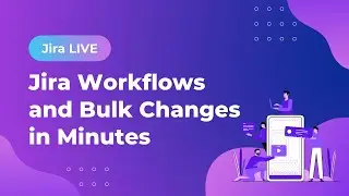 Jira Training | Jira Workflows and Bulk Changes in Minutes