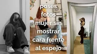 Poses para fotos mujer sin mostrar la cara frente al espejo