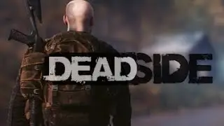 Deadside Выживаем1 пробный стрим!!!