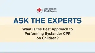 Ask the Experts:  What is the Best Approach to Performing Bystander CPR on Children?