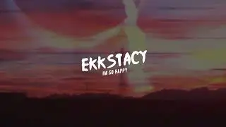 EKKSTACY - IM SO HAPPY // Sub Español
