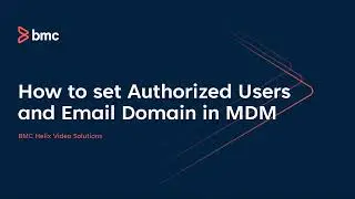 BMC Client Management: How to Set Authorized Users & Email Domains in MDM