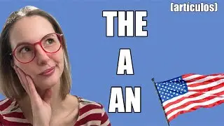 Clase n8. Los artículos en inglés. A, AN, y THE. Mini clase de inglés para hispanohablantes