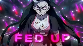 This is Anime 4K 「Fed Up 」Demon Slayer - Nezuko vs Daki - [Edit/AMV]! (+Free Project File)!