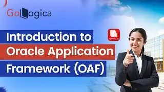 Introduction to Oracle Application Framework (OAF) in Oracle Apps R12 | OAF Architecture | GoLogica