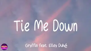 Gryffin ft. Elley Duhé - Tie Me Down (Lyrics)
