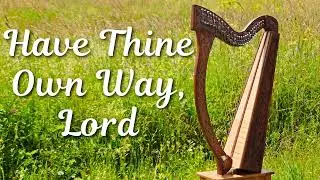 Have Thine Own Way, Lord | Harp