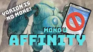Yorion is BANNED! Let's play Affinity! - MTG Modern League