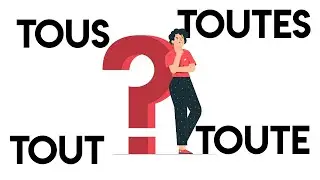Écrire les homophones tout, tous, toute, toutes