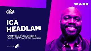 Episode 26: Ica Headlam | Creative & Host of ‘Creative Me Podcast’ - “We Are Here