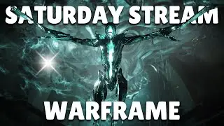 WARFRAME Saturday Stream - Get in here!