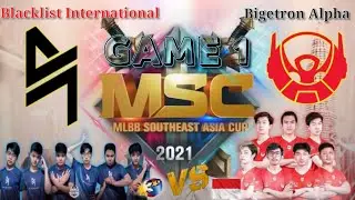 Blacklist International VS Bigetron Alpha (GAME 1) - MSC 2021 (DAY 1) | PH VS INDONESIA ML 2021