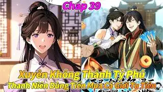 Mở Đầu Từ Việc Có 1 Tỷ Linh Thạch, Ta Mua Cả Thế Giới Huyền Huyễn - Chap 39.